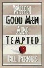 When Good Men are Tempted